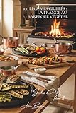  100 légumes grillés : la France au barbecue végétal: Plancha, barbecue, rôtissage... révéler les saveurs par la flamme