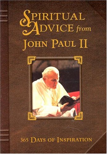 Spiritual Advice of John Paul II: 365 Days of Inspiration (Prayer and Inspiration)