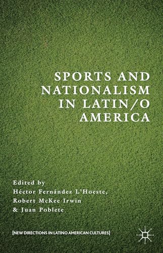 Sports and Nationalism in Latin / o America (New Directions in Latino American Cultures)