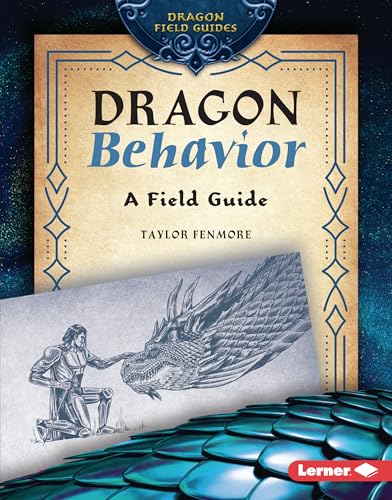 Dragon Behavior: A Field Guide (Dragon Field Guides)