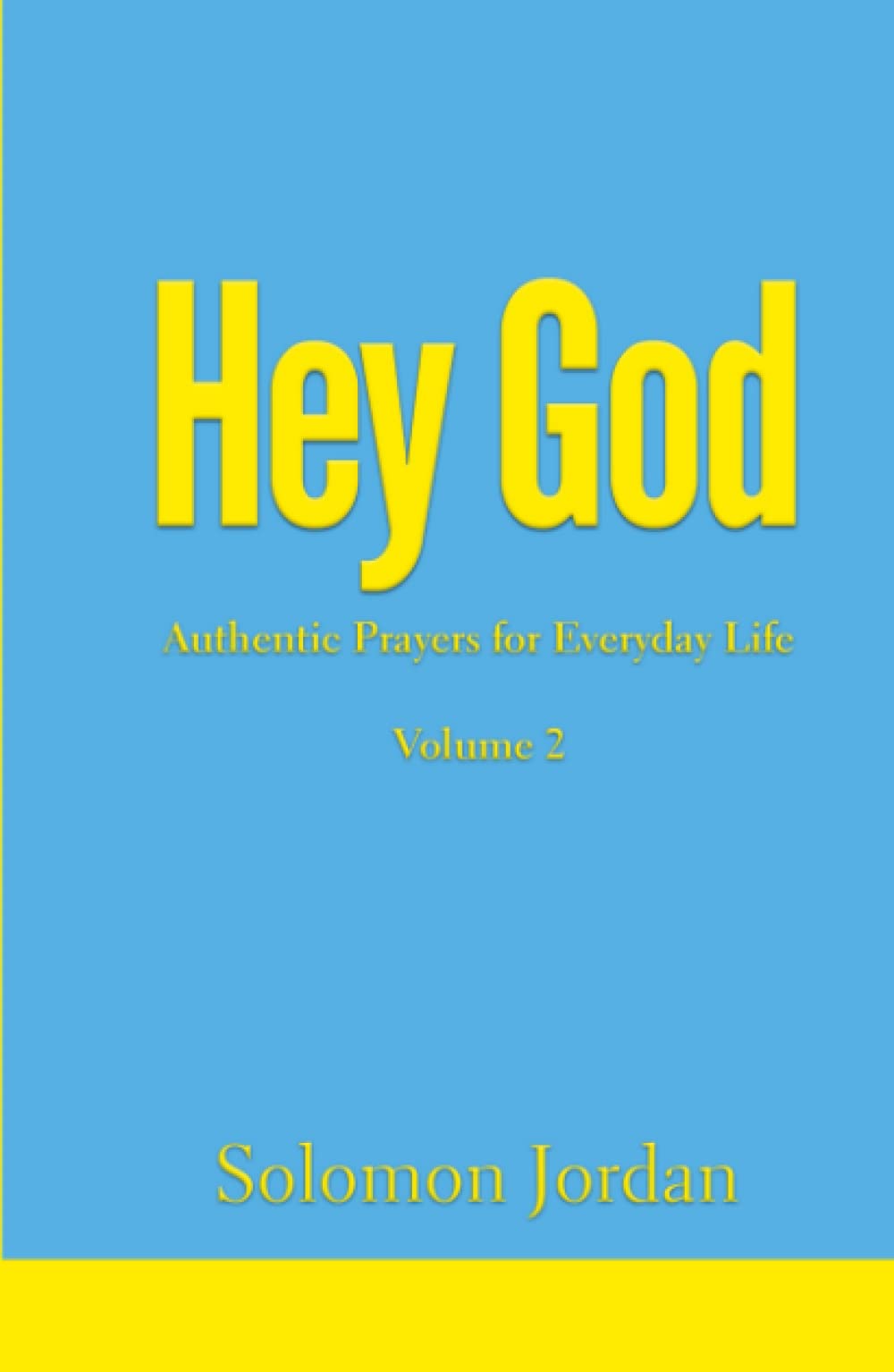 Hey God Volume 2: Authentic Prayers for Everyday Life (Hey God Prayer Books)