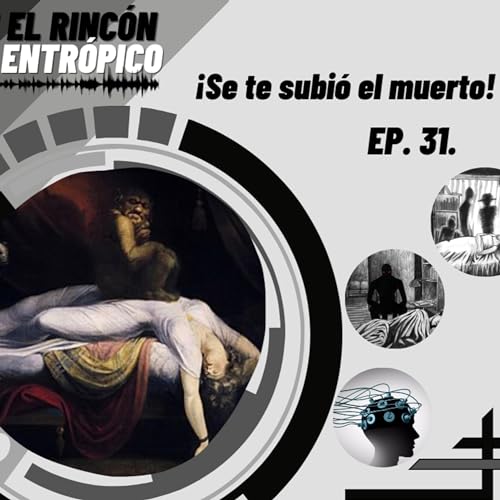 EPISODIO #31 "&iexcl;SE TE SUBI&Oacute; EL MUERTO!"