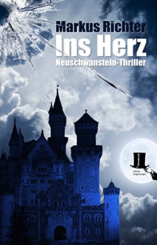 Ins Herz: Neuschwanstein-Thriller (German Edition)...