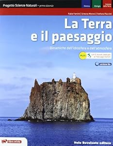 La Terra e il paesaggio plus. Progetto scienze anturali. Dinamiche idrosfera e atmosfera. Per le Scuole superiori. Con espansione online