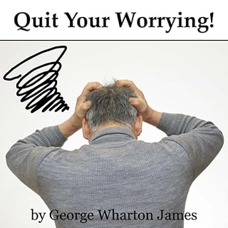 Quit Your Worrying! Audiolibro Por George Wharton James arte de portada