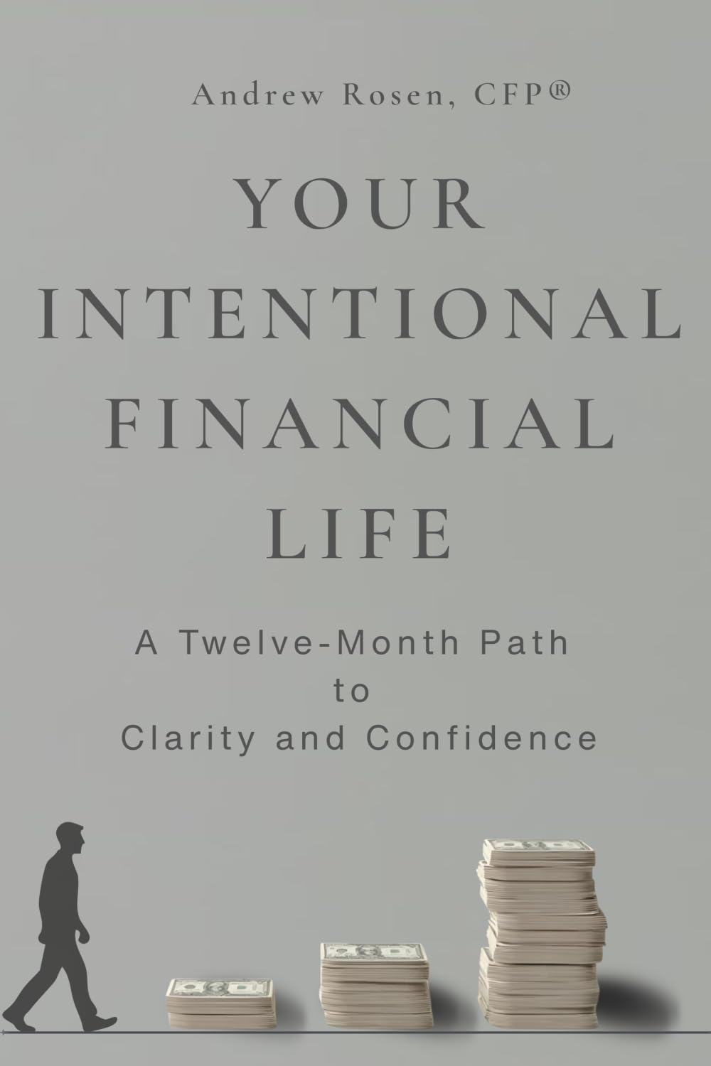 Your Intentional Financial Life: A Twelve-Month Path to Clarity and Confidence