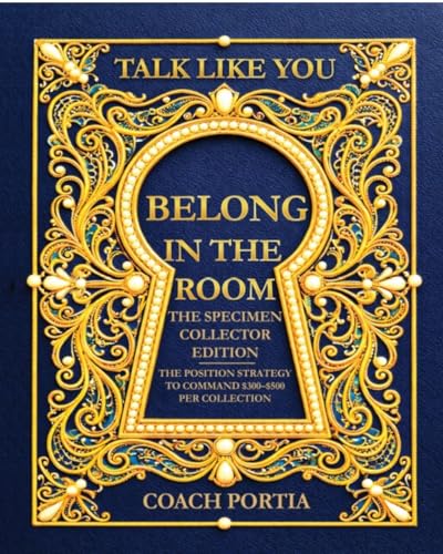  Talk Like You Belong In The Room The Specimen Collector Edition : The Position Strategy To Command $300-$500 per collection (English Edition)
