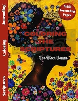 Coloring The Scriptures for Black Women: Bible Coloring Book for Women, Journaling Pages for Reflection, Prayer Records.