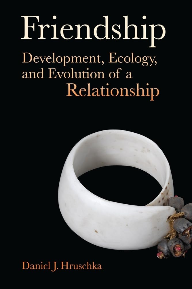 Friendship: Development, Ecology, and Evolution of a Relationship (Origins of Human Behavior and Culture) (Volume 5)