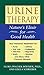Urine Therapy: Nature's Elixir for Good Health