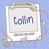  Herzlich Willkommen Collin - Baby Buch und Album: Personalisiertes Babybuch und Babyalbum, Geschenk zu Schwangerschaft und Geburt, Baby Name auf dem Cover