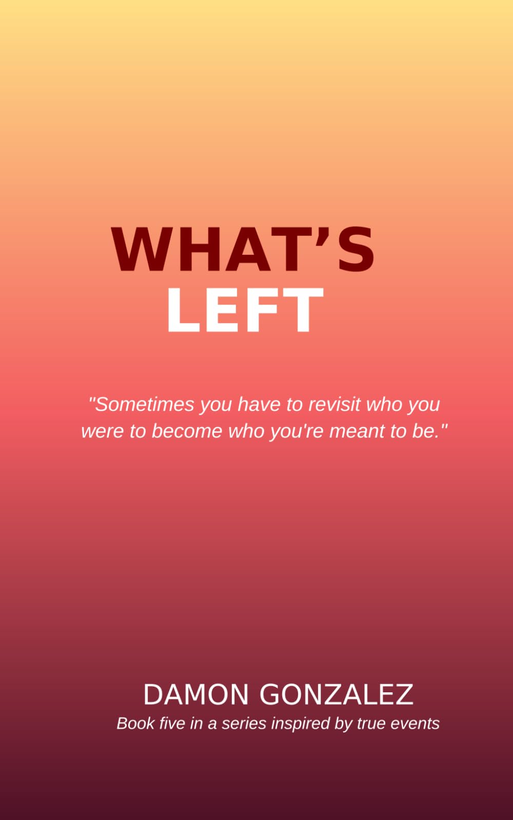 What's Left: Survival in New York: A Gay Man's Journey (Book Five): 5