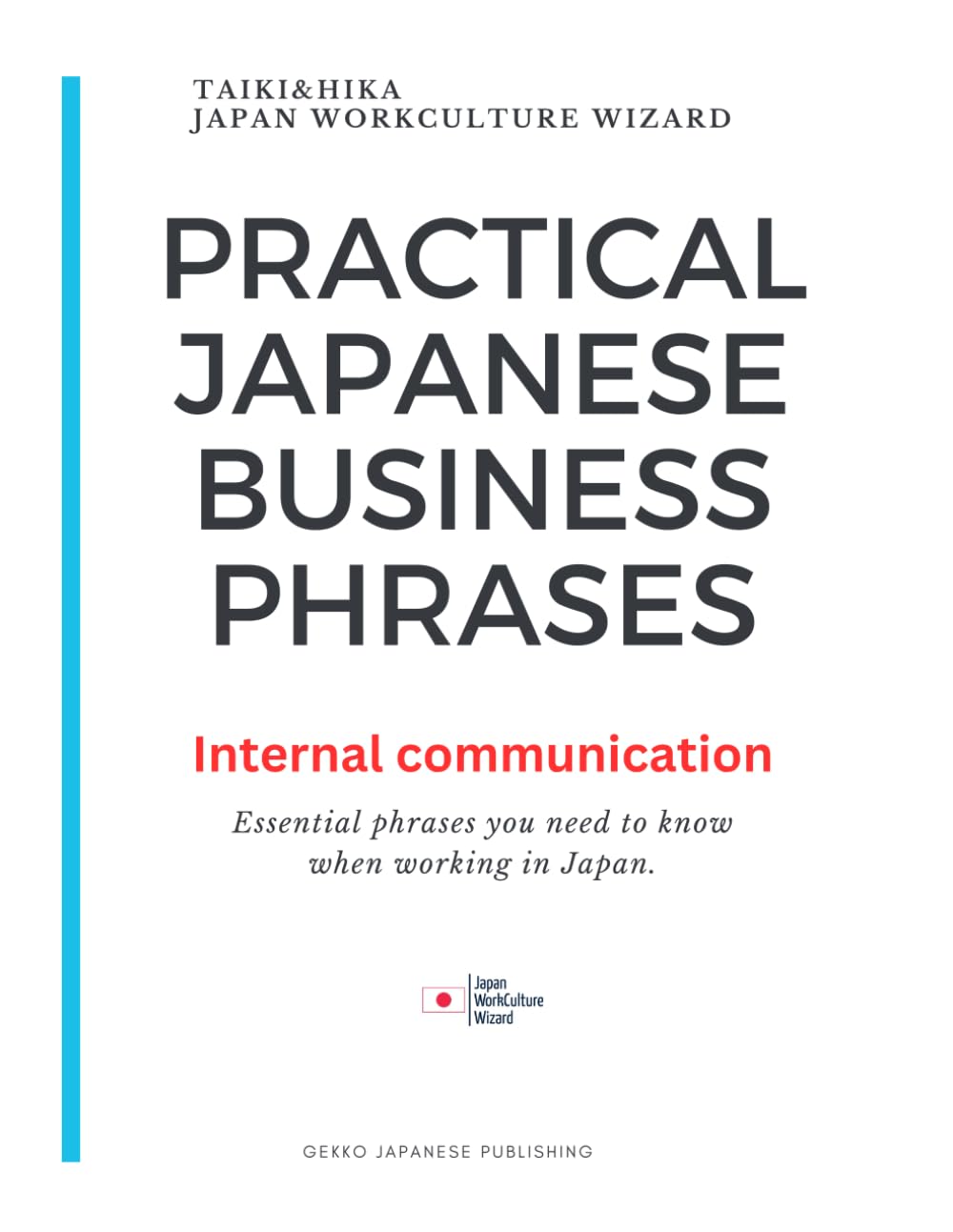 Practical Japanese Business Phrases - Internal Communications: Essential phrases you need to know when working in Japan.