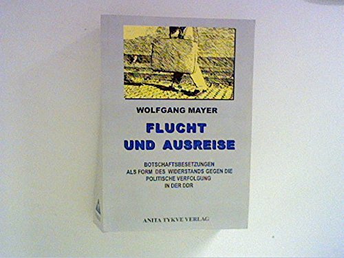 Flucht und Ausreise: Botschaftsbesetzungen als wirksame Form des Widerstands