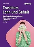 Crashkurs Lohn und Gehalt: Grundlagen der Lohnabrechnung, Sozialversicherung und Lohnsteuer (Haufe Fachbuch)