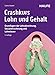 Crashkurs Lohn und Gehalt: Grundlagen der Lohnabrechnung, Sozialversicherung und Lohnsteuer (Haufe Fachbuch)