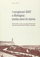 I congressi SIOT a Bologna: cento anni di storia 8862590075 Book Cover