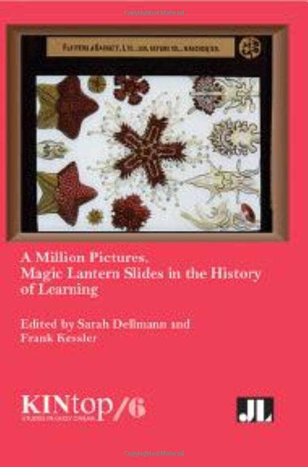 A Million Pictures: Magic Lantern Slides in the History of Learning (Kintop Studies in Early Cinema)