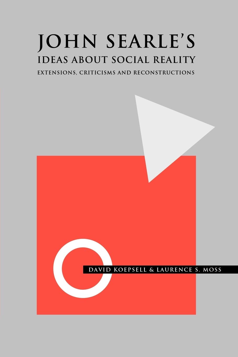 John Searle's Ideas about Social Reality: Extensions, Criticisms, and Reconstructions