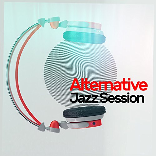 Alternative Jazz Session by Alternative Jazz Lounge on Amazon Music