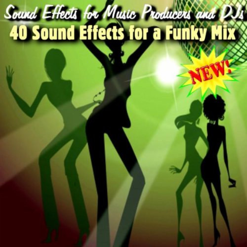 40 Sound Effects For A Funky Mix Sound Effects For Music Producers
