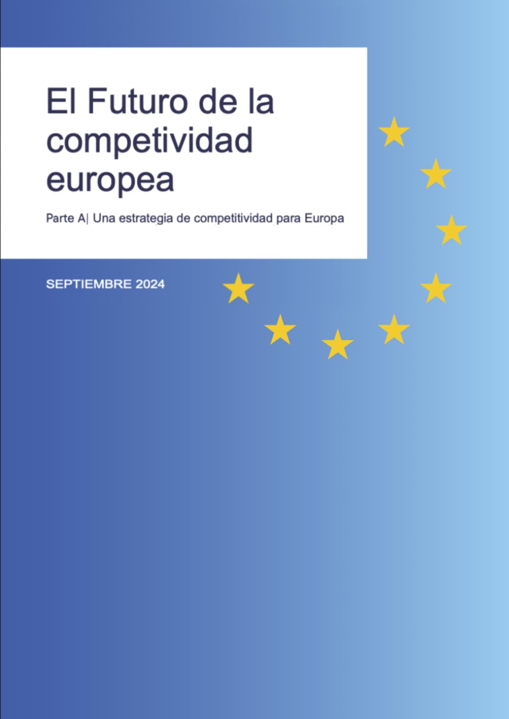 El Futuro de la Competitividad Europea: Parte A: Una estrategia de competitividad para Europa (The future of European competitiveness)