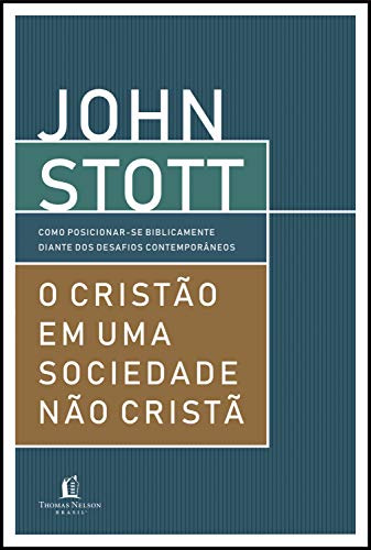O cristão em uma sociedade não cristã: Como posicionar-se biblicamente diante dos desafios contemporâneos