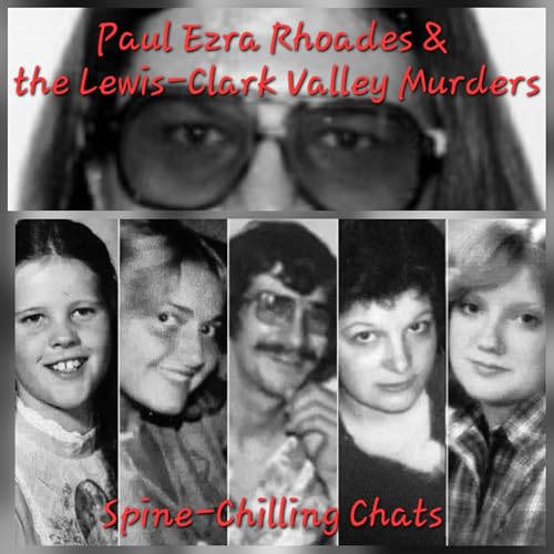 Episode 98 - Paul Ezra Rhoades & the Lewis-Clark Valley Murders