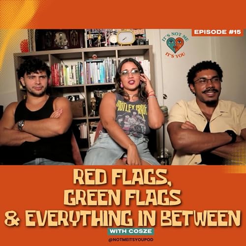 Red flags, Green flags & Everything in between
