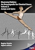 Illustrated Ballets: An Encyclopedia for Classical Dance - volume 2 - Jumps and Spins