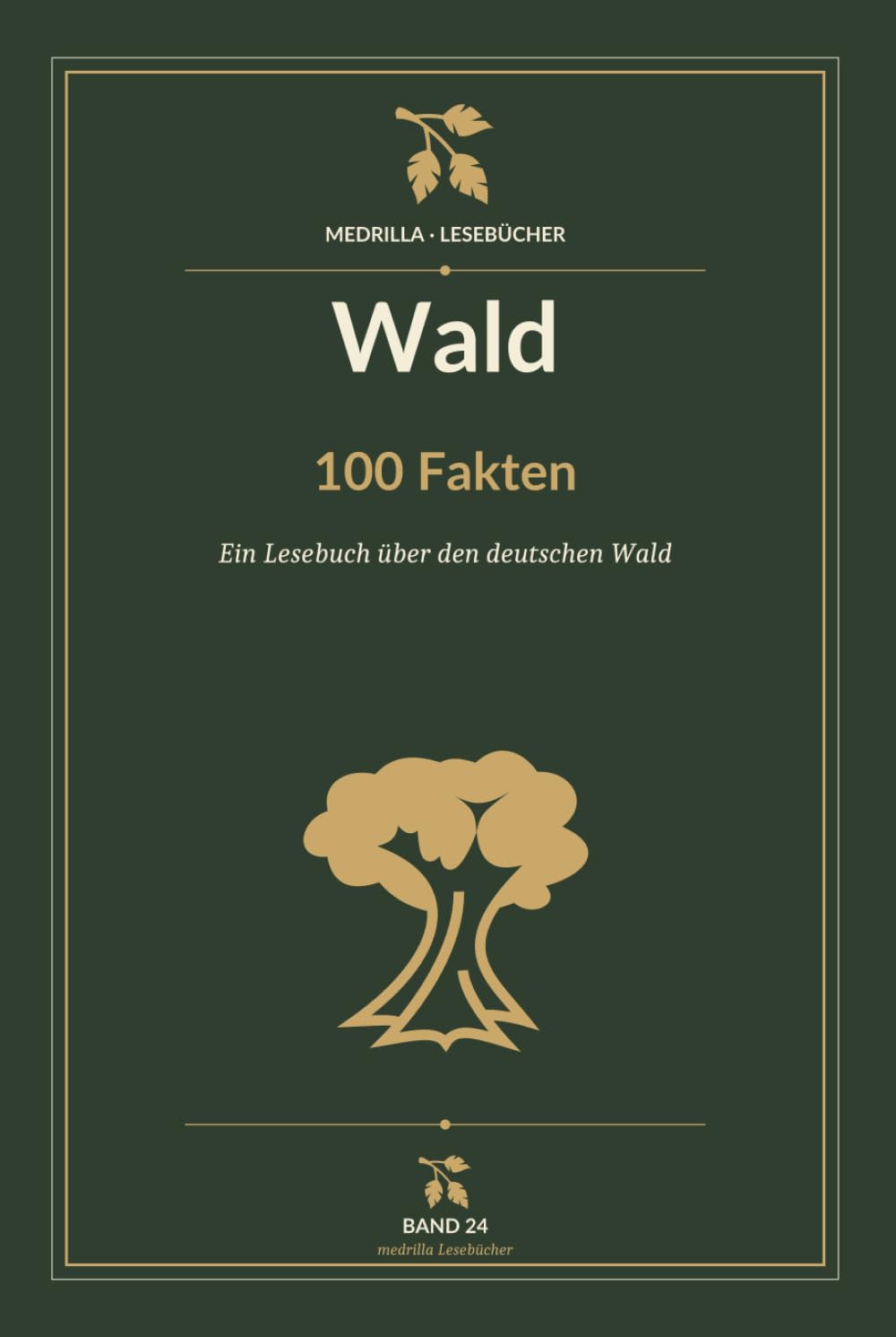 Wald - 100 Fakten: Ein Lesebuch über den deutschen Wald