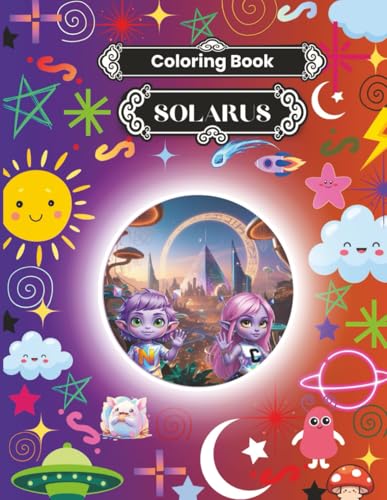 Solarus: A Magical Alien World Coloring Book for Kids: Fun Activities, Mandalas, and Fantasy Adventures in an Intergalactic Galaxy for Creative Children Ages 4–10