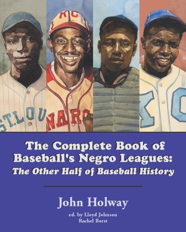 The Complete Book of Baseball's Negro Leagues: The Other Half of Baseball History      Paperback – April 1, 2001