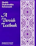 A Dervish Textbook - Kashani's Recension of Suhrawardi's Gifts : from the 'Awarifu-l-Ma'arif