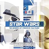 Star Wars: 40 Years of French Culture