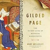 The Gilded Page: The Secret Lives of Medieval Manuscripts