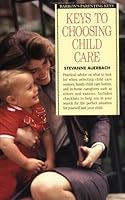 Keys to Choosing Child Care (Barron's Parenting Keys) 0812045270 Book Cover