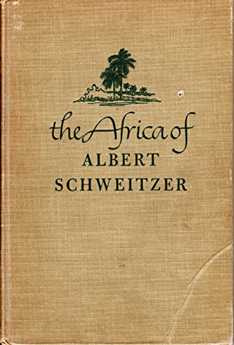 The AFRICA of ALBERT SCHWEITZER. Photographs by... B00EHSH3II Book Cover