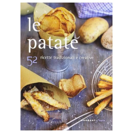 Le patate con 52 ricette tradizionali e creative