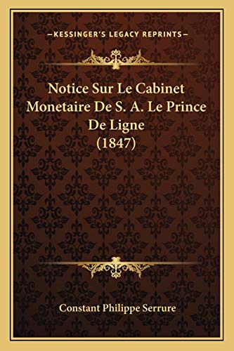 Notice Sur Le Cabinet Monetaire De S. A. Le Prince De Ligne (1847) (French Edition)