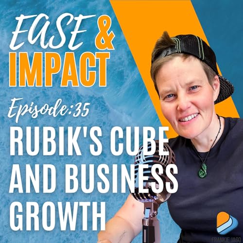 EP.35 - Why Building Your Business Is Like Solving a Rubik's Cube