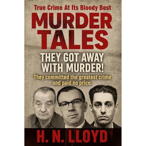 Murder Tales: They Got Away With Murder Audiolibro Por H. N. Lloyd arte de portada
