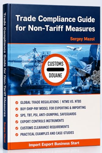 Trade Compliance Guide for Non-Tariff Measures: Import Export Business Start, Import and Export Controls for Customs Clearance, International Trade Policy, Global Trade Regulation, Exporting&Importing