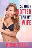 So Much Hotter than my Wife: Humiliating Her