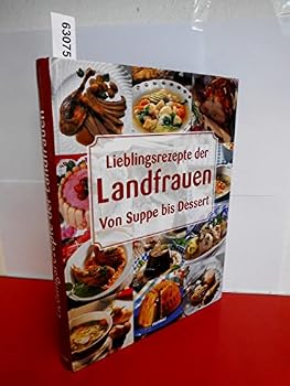 Hardcover Lieblingsrezepte der Landfrauen: Von Suppe bis Des [German] Book