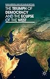 The Triumph of Democracy and the Eclipse of the West