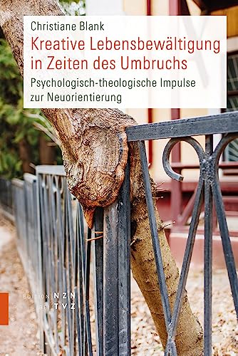 Preisvergleich Produktbild Kreative Lebensbewältigung in Zeiten des Umbruchs: Psychologisch-theologische Impulse zur Neuorientierung