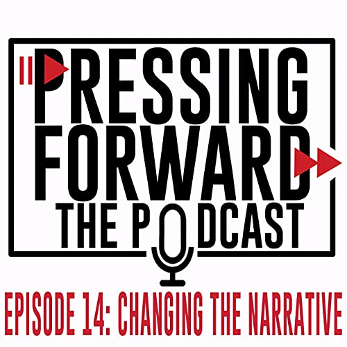 Episode 14: Changing the Narrative