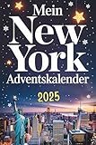 Mein New York-Adventskalender: Das Buch mit 24 Türchen voller kurioser Fakten, und festlicher Rätsel – ideal als Geschenk für New York-Fans