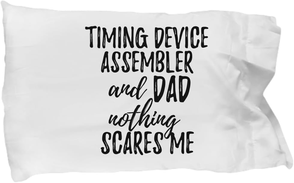 EzGift Funny Timing Device Assembler Dad Pillowcase Gift Idea for Father Gag Joke Nothing Scares Me Pillow Cover Case Set Standard Size 20x30